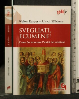 SVEGLIATI, ECUMENE! Kasper, Wilckens. Queriniana.