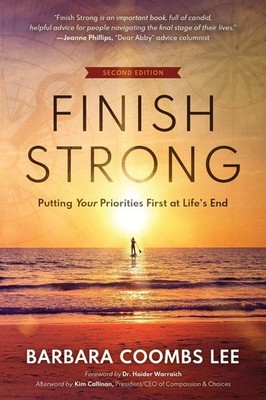 Finish Strong: Putting Your Priorities First at Life s End (SECOND EDITION...