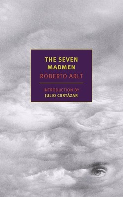 The Seven Madmen (New York Review Books Classics) by Roberto Arlt
