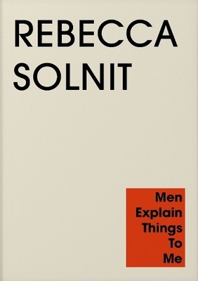 Rebecca Solnit Men Explain Things to Me (Taschenbuch)