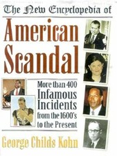The New Encyclopedia of American Scandal by George Childs Kohn: New
