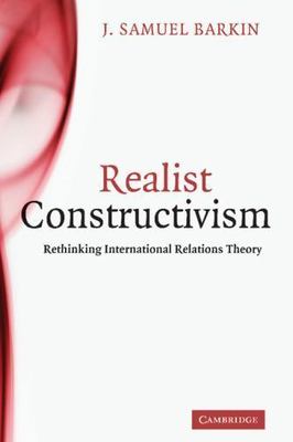 Realist Constructivism Rethinking International Relations Theory Barkin Hardback