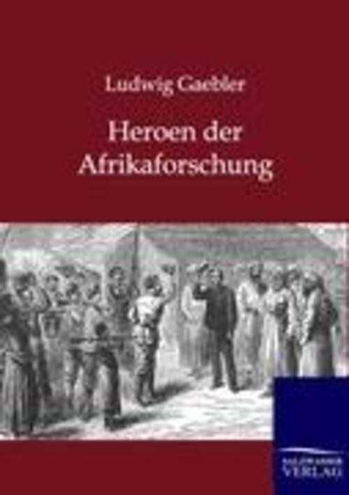 Ludwig Gaebler | Heroen Der Afrikaforschung | Taschenbuch | Deutsch