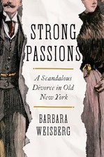 Strong Passions: A Scandalous Divorce in Old New York - Hardcover - VERY GOOD