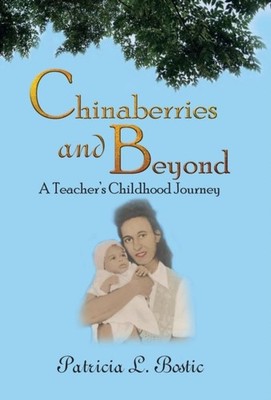 Bostic - Chinaberries and Beyond  A Teacher's Childhood Journey - New  - X555z
