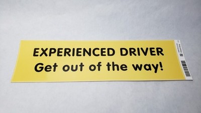 Experienced Driver...bumper sticker, funny