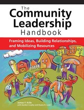 The Community Leadership Handbook: Framing Ideas, Building Relationships, an...