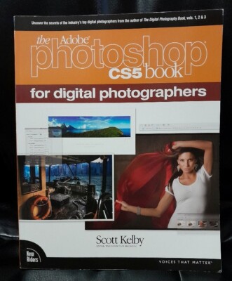 The Adobe PHOTOSHOP CS5 BOOK FOR DIGITAL PHOTOGRAPHERS - 2010 PB by Scott Kelby