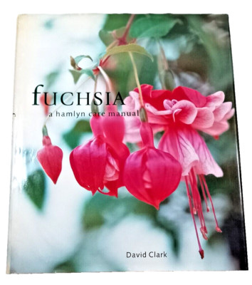 FUCHSIA by David Clark 1996 Hardcover A Hamlyn Care Manual Vintage signed VGC