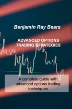 Advanced Options Trading Strategies: A Complete Guide With Advanced Options...