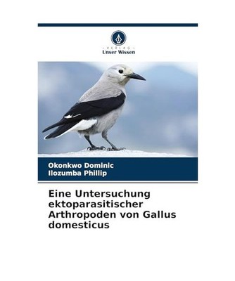Eine Untersuchung ektoparasitischer Arthropoden von Gallus domesticus, Dominic, 
