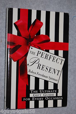 The Perfect Present : The Ultimate Gift Guide for Every Occasion by Robyn Fre...