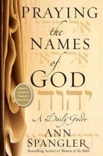 Praying the Names of God: A Daily Guide - Paperback By Ann Spangler - GOOD
