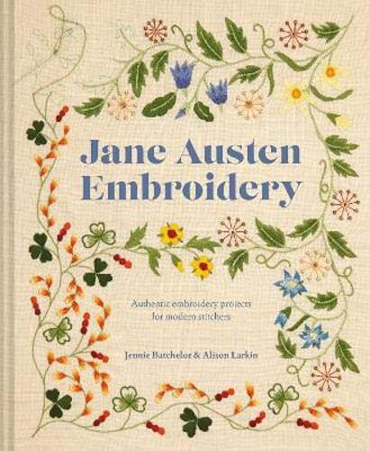 Jane Austen Embroidery: Authentic Embroidery Projects for Modern Stitchers: Used