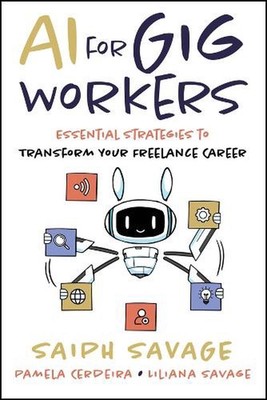 AI for Gig Workers: Essential Strategies to Transform Your Freelance Career by S