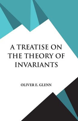Oliver E. Glenn | A Treatise on the Theory of Invariants | Taschenbuch (1995)