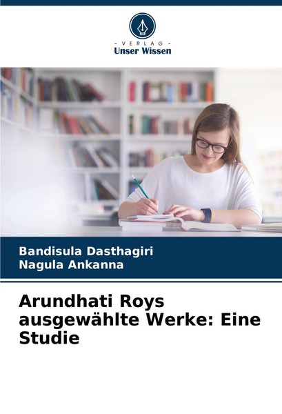 Arundhati Roys AusgewäHlte Werke: Eine Studie Bandisula Dasthagiri (U. A.) Buch-image