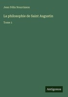 Jean FéLix Nourrisson | La Philosophie De Saint Augustin | Buch | FranzöSisch