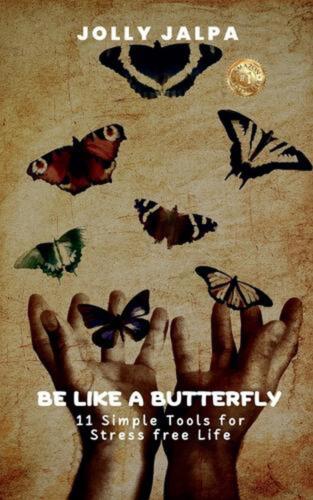 Be Like a Butterfly: 11 Simple Tools for Stress Free Life by Jolly Jalpa Paperba - Photo 1 sur 1