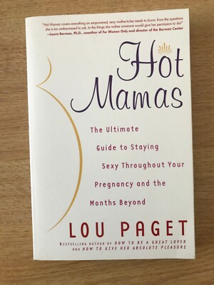 Hot Mamas: The Ultimate Guide to Staying s**y Throughout Your Pregnancy SIGNED