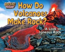 How Do Volcanoes Make Rock?: A Look at Igneous Rock by Lawrence, Ellen