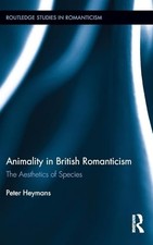 Animality in British Romanticism: The Aesthetics of Species (Routledge Studi...