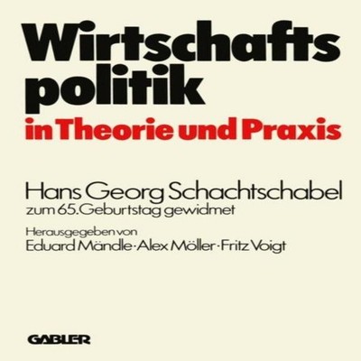 Wirtschaftspolitik in Theorie und Praxis Hans Georg Schachtschabe