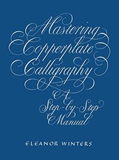 Mastering Copperplate Calligraphy: ..., Winters, Eleano