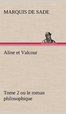 Aline Et Valcour, Tome 2 Ou Le Roman Philosophique by Marquis de Sade Brand New