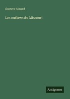 Les Outlaws Du Missouri Gustave Aimard