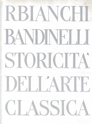 Storicità dell'Arte Classica (due volumi -vol. I: Testo e indici ; vol. II: Illu