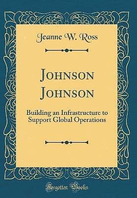 Johnson Johnson Building an Infrastructure to Supp