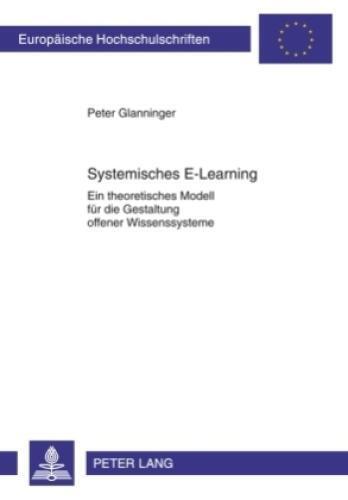 Systemisches E-Learning Ein theoretisches Modell für die Gestaltung offener 5411 - Glanninger, Peter