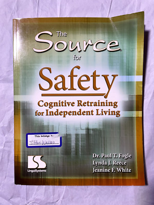 THE SOURCE FOR SAFETY: COGNITIVE TRAINING FOR INDEPENDENT By Paul T. Lynda J.