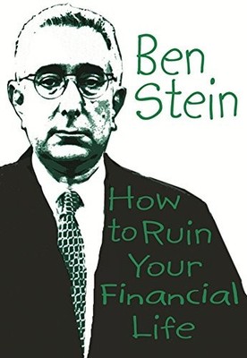 HOW TO RUIN YOUR FINANCIAL LIFE By Ben Stein - Hardcover **BRAND NEW**