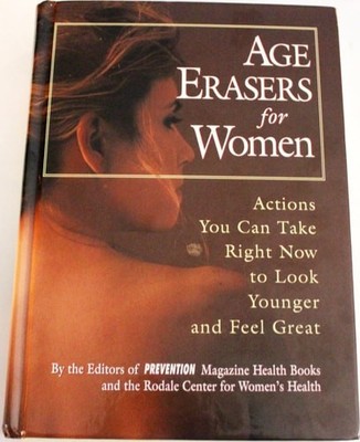Age Erasers for Women: Actions You Can Take Right Now to Look Younger and Feel G