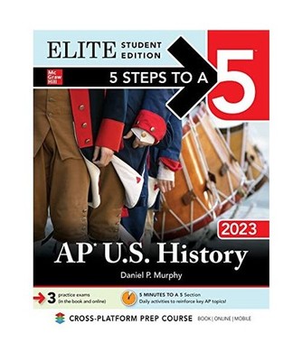 5 Steps to a 5: AP U.S. History 2023 Elite Student Edition, Daniel Murphy