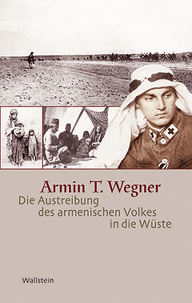 Die Austreibung Des Armenischen Volkes In Die Wüste Armin T. Wegner