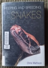Keeping and Breeding SNAKES By: Chris Mattison Hardback, 1998 Illustrated