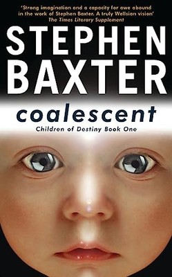 Coalescent: Destiny's Children Book One (GOLLANCZ  by Baxter, Stephen 0575075538