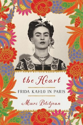 Heart, The: Frida Kahlo in Paris by Marc Petitjean (English) Paperback Book