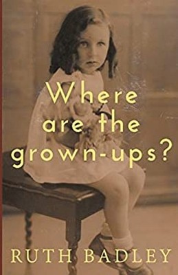 Where are the grown-ups? Paperback Ruth Badley