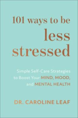 101 Ways to Be Less Stressed: Simple Self-Care Strategies to Boost Your M - GOOD