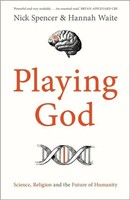Playing God | Science, Religion And The Future Of Humanity | Spencer (U. A.)