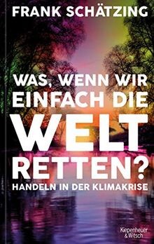 Was, wenn wir einfach die Welt retten?: Handeln in ... | Buch | Zustand sehr gut