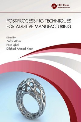 Post-processing Techniques for Additive Manufacturing Zafar Alam (u. a.) Buch