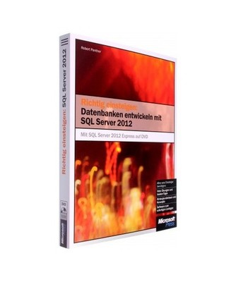 Richtig einsteigen: Datenbanken entwickeln mit SQL Server 2012, Robert Panther
