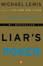 Liar's Poker : Rising Through the Wreckage on Wall Street Michael