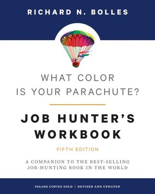 What Color Is Your Parachute? Job-Hunter's Workbook, Fifth Edition: A Compan...