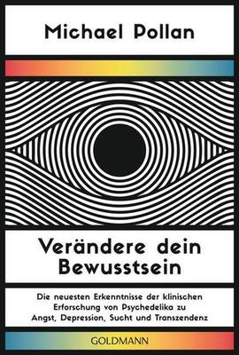 Verändere dein Bewusstsein Die neuesten Erkenntnisse der klinischen Erforschu...